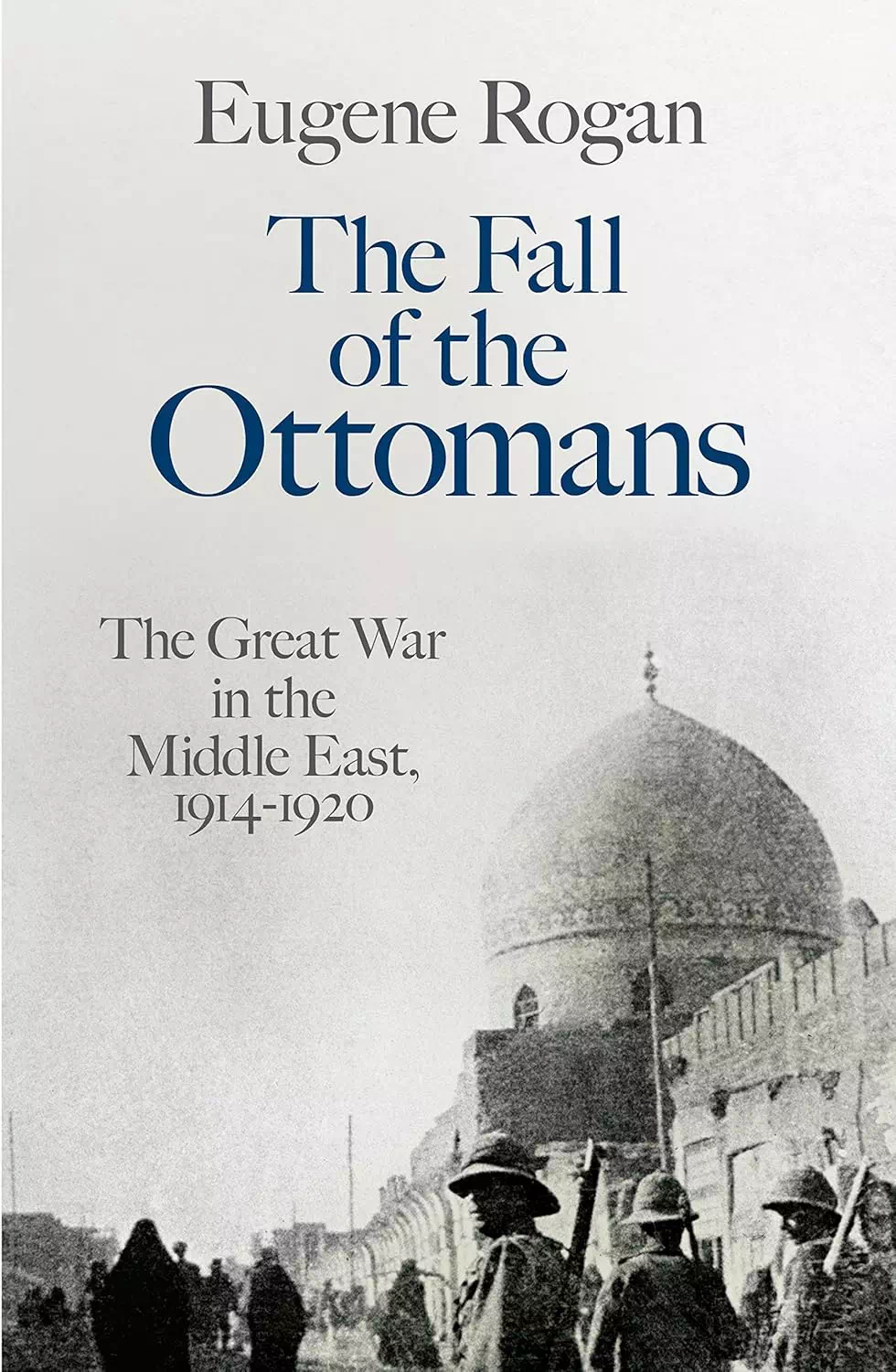 Fall of the Ottomans - Eugene Rogan